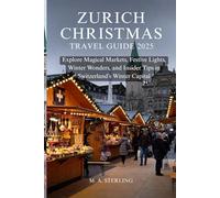 Zurich Christmas Travel Guide 2025: Explore Magical Markets, Festive Lights, Winter Wonders, and Insider Tips in Switzerland’s Winter Capital