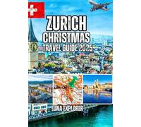 Zurich Christmas Travel Guide 2025: From Market Secrets and Budget Tips to Luxury Experiences, and Customized Itineraries for Every Travel Style and Budget