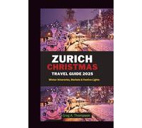 Zurich Christmas Travel Guide 2025: Winter Itineraries, Markets & Festive Lights