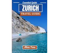 ZURICH TRAVEL GUIDE: Discover the Heart of Switzerland today and unlock the secrets of this stunning city (Destination Unlocked)