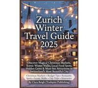 Zurich Winter Travel Guide 2025: Discover Magical Christmas Markets, Scenic Winter Walks, Local Food Spots, Hidden Gems & Must-See Attractions in Switzerland’s Most Beautiful City