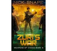 Zuri's War: An Alien Contact Military Sci-Fi Adventure: 3 (Weapons of Choice)