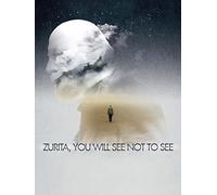 Zurita, You Will See not to See