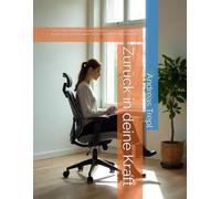 Zurück in deine Kraft: Ein 21-Tage-Workbook für innere Sicherheit und Selbstführung - mit Impulsen aus der Polyvagalen Theorie, Körperarbeit und Achtsamkeit