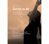 Zurück zu dir: 7 tantrische Rituale für mehr Selbstverbindung