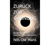 ZURÜCK ZUR ORDNUNG: Der Mensch zwischen Systemen, Beziehungen und KI