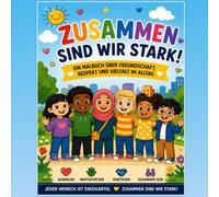 Zusammen sind wir stark - Mein großes Ausmalbuch: Mit starken Botschaften für kleine Künstlerinnen und Künstler
