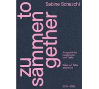 Zusammen / Together (Bilingual edition) : Ausgewahlte Gesprache und Texte / Selected talks and texts