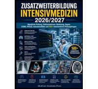 Zusatzweiterbildung Intensivmedizin 2026/2027: Mündliche Prüfung, Fallsimulationen, Beatmung, Sepsis, ECMO, POCUS, Intensivnotfälle und 500+ kommentierte Prüfungsfragen