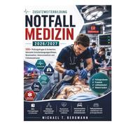 Zusatzweiterbildung Notfallmedizin 2026/2027: 500+ Prüfungsfragen & Antworten, klinische Entscheidungsalgorithmen, Reanimation, Intensivmedizin und Fallsimulationen