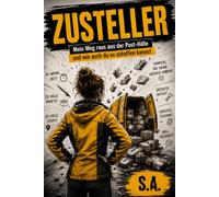 ZUSTELLER: Mein Weg raus aus der Post-Hölle und wie auch du es schaffen kannst!