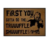 ZUYOENCO Funny Welcome Mat - First, You Gotta Do The Truffle Shuffle - 30x18 Inch - Unisex - Water Resistant - Machine Made - Rectangular - Indoor - Hallway - Limited Warranty