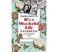 Zuzu Bailey's It's a Wonderful Life Cookbook