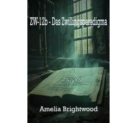 ZW-12b - Das Zwillingsparadigma: Ein Psychothriller über die dunkelsten Geheimnisse der Stasi