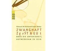 Zwanghaft zerstreut.: Die Unfahigkeit aufmerksam zu sein, Ratey 9783499607738.