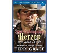 Zwei Gebrochene Herzen eine neue Liebe: Western-Liebsroman: 9 (Die Randolph Ranch Saga)
