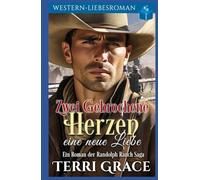 Zwei Gebrochene Herzen eine neue Liebe: Western-Liebsroman (Die Randolph Ranch Saga)