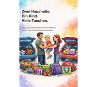 Zwei Haushalte. Ein Kind. Viele Taschen.: Das humorvolle Patchwork-Survivalbuch mit Bingo, Checklisten & Textbausteinen für Ex, Next & Wechselwochenenden