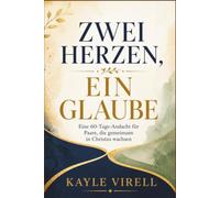 Zwei Herzen, ein Glaube: Eine 90-Tage-Andacht für christliche Paare