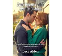 Zwei Herzen, eine zweite Chance: Eine Kleinstadtromanze mit einer zweiten Chance (Hampstead Hollow)