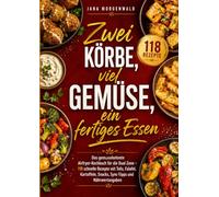Zwei Körbe, viel Gemüse, ein fertiges Essen: Das gemüsebetonte Airfryer-Kochbuch für die Dual Zone - 118 schnelle Rezepte mit Tofu, Falafel, Kartoffeln, Snacks, Sync-Tipps und Nährwertangaben