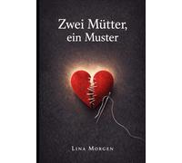 Zwei Mütter, ein Muster: Wie ich lernte, mich nicht mehr zu verlieren