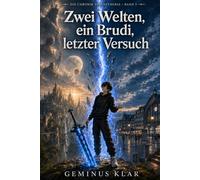 Zwei Welten, ein Brudi, letzter Versuch: Die Chronik von Aetheria - Band 3 (Die Chronik vom Ende, das keiner wollte)