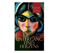 Zweig - Untergang eines Herzens Die Novelle kann als Psychoanalyse de - E555z