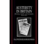 Zweiniger-Bargielows - Austerity in Britain Rationing Controls and - X555z