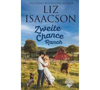 Zweite Chance Ranch: Christlicher Liebesroman und Kleinstadt-Saga (Three Rivers Ranch Romanze)