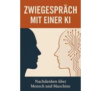 Zwiegespräch mit einer KI: Ein stilles Gespräch über Denken, Verantwortung und Bewusstsein
