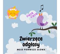 Zwierzęce odgłosy | Moje pierwsze słowa: nauka mówienia, książka dla dzieci po polsku, książka dla dzieci 0-2, książeczka dla najmłodszych, odgłosy zwierząt