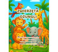 Zwierzęta dżungli - Kolorowanie, nauka liter i ćwiczenia motoryki dla dzieci 4-6 lat: Koloruj, ucz się pisać wielkie litery, rozwijaj motorykę małą i baw się z 15 zwierzętami z dżungli!