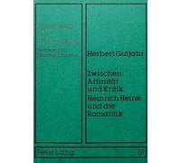 Zwischen Affinitaet Und Kritik- Heinrich Heine Und Die Romantik: Heinrich Heine Und Die Romantik: 12 (Analysen Und Dokumente)