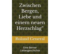 Zwischen Bergen, Liebe und einem neuen Herzschlag“: Eine Berner Liebesgeschichte