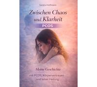 Zwischen Chaos und Klarheit: Ein persönlicher Weg mit PCOS, Körpervertrauen und leiser Heilung