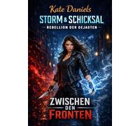 Zwischen den Fronten (Storm & Schicksal - Rebellion der Gejagten)