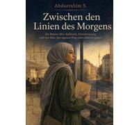 Zwischen den Linien des Morgens: Ein Roman über Aufbruch, Verantwortung und den Mut, den eigenen Weg nicht allein zu gehen