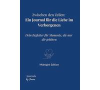 Zwischen den Zeilen: Ein Journal für die Liebe im Verborgenen - Midnight Edition: Dein Begleiter für Momente, die nur dir gehören