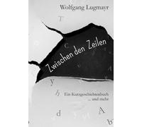Zwischen den Zeilen: Ein Kurzgeschichtenbuch