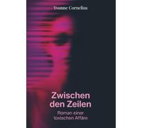Zwischen den Zeilen: Roman einer toxischen Affäre