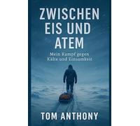 Zwischen Eis und Atem: Mein Kampf gegen Kälte und Einsamkeit