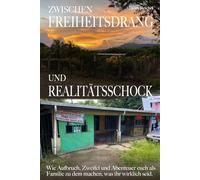 Zwischen Freiheitsdrang und Realitätsschock: Wie Aufbruch, Zweifel und Abenteuer euch als Familie zu dem machen, was ihr wirklich seid.