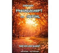 Zwischen Freundschaft und Gefühl: Was von uns bleibt