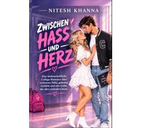 Zwischen Hass und Herz: Eine Leidenschaftliche College -Romance über verbotene Nähe, geheime Gefühle und eine Liebe, die alles verändern kann.
