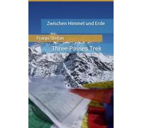 Zwischen Himmel und Erde: Three Passes Trek