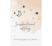 Zwischen Himmel und Herz: Ein Erinnerung Tagebuch für dein Sternenkind