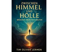 Zwischen Himmel und Hölle: Brücken zwischen Welten