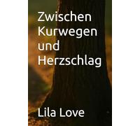 Zwischen Kurwegen und Herzschlag (Erotische Kurzgeschichten)