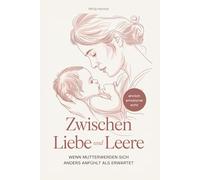 Zwischen Liebe und Leere: Wenn Mutterwerden sich anders anfühlt als erwartet
